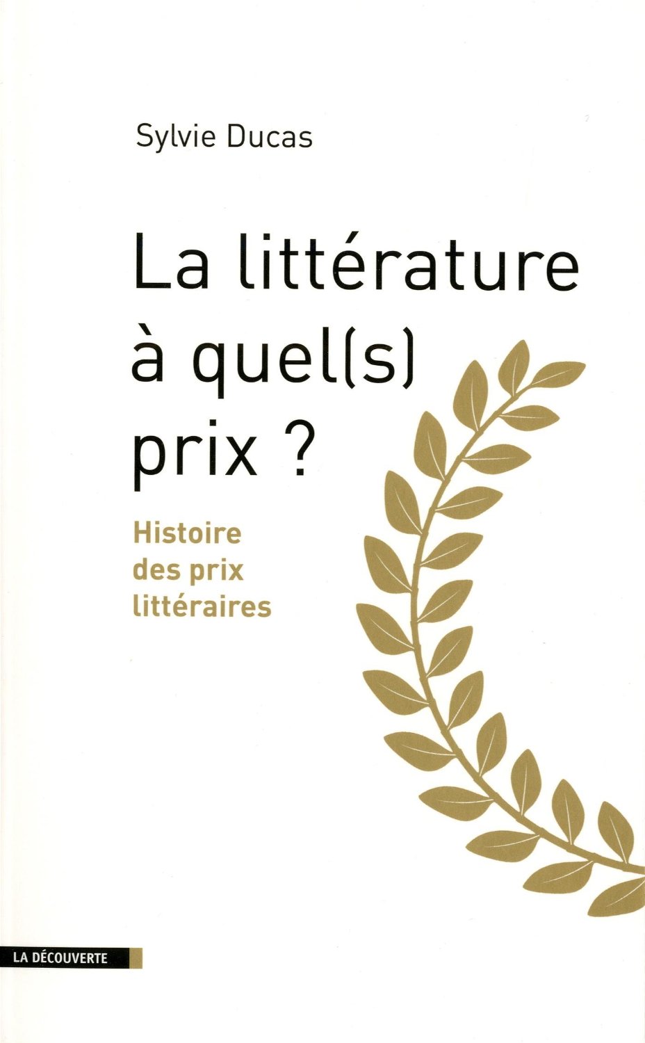 Sylvie Ducas, La Littérature, à quel(s) prix ?
