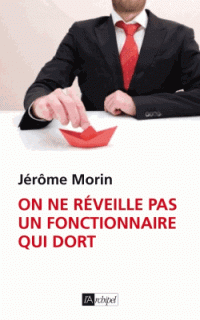 on-ne-reveille-pas-un-fonctionnaire-qui-dort-j-morin-jerome-morin-9782809813838